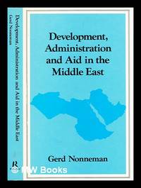 Development, administration and aid in the Middle East / Gerd Nonneman
