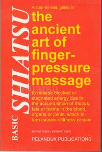 Basic Shiatsu: A Step-by-Step Guide to the Ancient Art of Finger-Pressure Massage