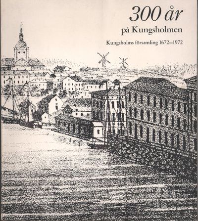 300 ÅR PÅ KUNGSHOLMEN. En bildrapsodi med…