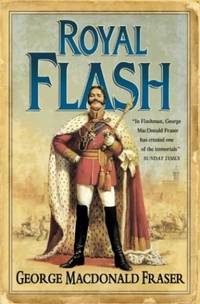 Royal Flash: The classic, unforgettable historical action adventure novel: Book 2 (The Flashman...