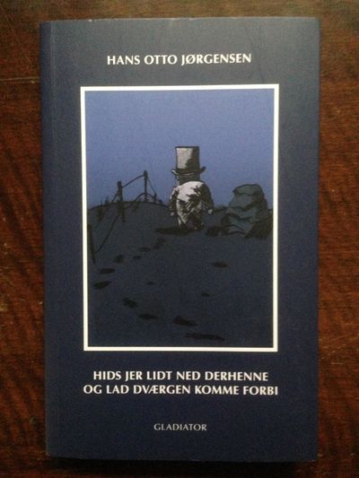 Hids jer lidt ned derhenne og lad dværgen komme…