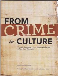 From Crime to Culture: The 25th Anniversary of the Borowitz Collection at Kent State University by eds et al. - Paperback - 1st Edition - 2013 - from ArchersBooks.com (SKU: 49)