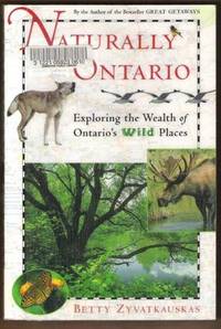 NATURALLY ONTARIO Exploring the Wealth of Ontario's Wild Places