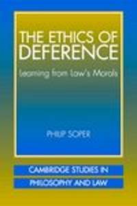 Ethics of Deference: Learning from Law's Morals (Cambridge Studies in  Philosophy and Law)
