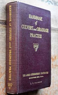 HANDBOOK OF CULVERT AND DRAINAGE PRACTICE For The Solution Of Surface And Subsurface Drainage...