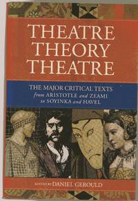 image of Theatre/Theory/Theatre : The Major Critical Texts from Aristotle and Zeami to Soyinka and Hevel