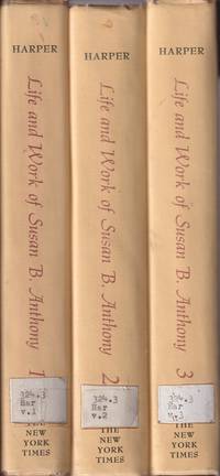 The Life and Work of Susan B. Anthony (In Three Volumes) by Harper, Ida Husted - 1969