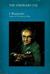 The Visionary Eye by J. Bronowski - 1978