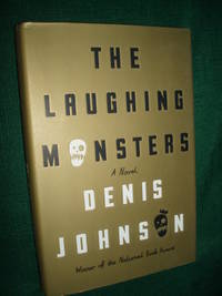 The Laughing Monsters by Denis Johnson - 2014