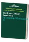 The River Cottage Cookbook