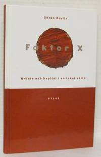 Faktor X. Arbete och kapital i en lokal värld.