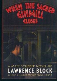 When the Sacred Ginmill Closes by Lawrence Block - 1986