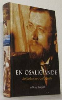 En osalig ande. Berättelsen om Axel Munthe.