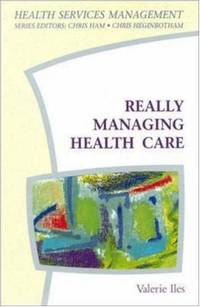 Really Managing Health Care (Health Services Management)