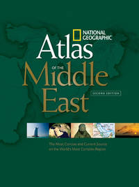 National Geographic Atlas of the Middle East, Second Edition : The Most Concise and Current...