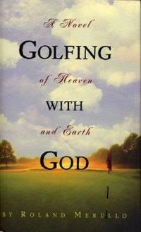 Golfing with God by Roland Merullo - 2005