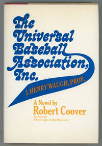 THE UNIVERSAL BASEBALL ASSOCIATION, INC. J. HENRY WAUGH, PROP by Coover, Robert - 1968