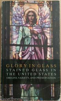 Glory in Glass: Stained Glass in The United States.: Origins, Variety, and Preservation by Virginia Chieffo Raguin - Paperback - 1998 - from Ultramarine Books (SKU: 005089)