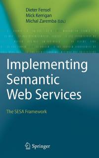 Implementing Semantic Web Services : The SESA Framework