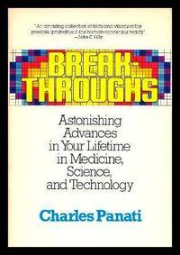 image of BREAK-THROUGHS - Astonishing Advances in Your Lifetime in Medicine, Science and Technology