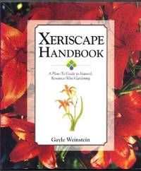 Xeriscape Handbook. A How-To Guide to Natural, Resource-Wise Gardening