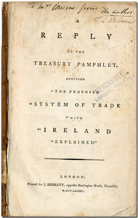 A REPLY TO THE TREASURY PAMPHLET, ENTITLED &quot;THE PROPOSED SYSTEM OF TRADE WITH IRELAND EXPLAINED&quot; [with:] A LETTER FROM AN IRISH GENTLEMAN IN LONDON, TO HIS FRIEND, IN DUBLIN, ON THE PROPOSED SYSTEM OF COMMERCE by [O'Beirne, Thomas] - 1785