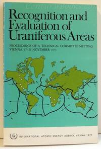 Recognition and Evaluation of Uraniferous Areas: Proceedings of a Technical Committee Meetings On...