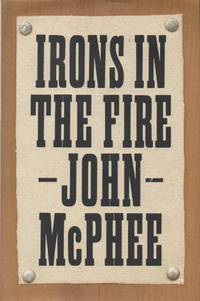 Irons In the Fire by McPhee, John - 1997