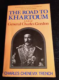cover of THE ROAD TO KHARTOUM: A LIFE of GENERAL CHARLES GORDON