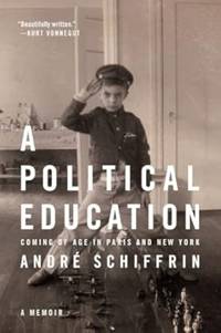 Political Education, A: Coming of Age in Paris and New York