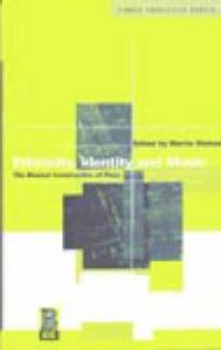 Ethnicity, Identity and Music: The Musical Construction of Place