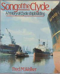 image of SONG OF THE CLYDE A History of Clyde Shipbuilding