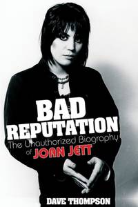 Bad Reputation : The Unauthorized Biography of Joan Jett