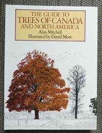 THE GUIDE TO TREES OF CANADA AND NORTH AMERICA. by Mitchell, Alan - 1987