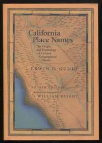 California Place Names ;  The Origin and Etymology of Current Geographical  Names  The Origin and Etymology of Current Geographical Names by Gudde, Erwin G. &  William Bright - 2004