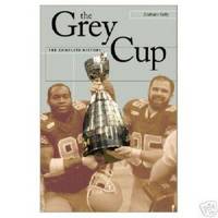 THE GREY CUP, A HISTORY by Kelly, Graham - 1999