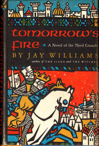 Tomorrow's Fire: A Novel of the Crusades