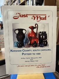 Just Mud" Kershaw County, South Carolina, Pottery to 1980
