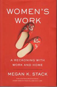 Women's Work; A Reckoning with Work and Home