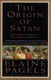 image of The Origin of Satan: How Christians Demonized Jews, Pagans, and Heretics