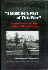 image of I Must Be a Part of This War: A German American's Fight against Hitler and Nazism