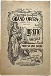 Tristan und Isolde ( (Tristan and Isolde), Opera in Three Acts, Poem written at Zurich, 1857. Score of Act 1 finished at Zurich, 1857. Score of Act II finished at Venice, March, 1859. Schore of Act III finished at Lucerne, August 3, 1859. First performance Munich, June 10, 1865, under von Bulow.; Metropolitan Opera House Grand Opera, Edward Johnson, General Manager. Libretto, The Original Italian French or German Libretto with a Correct English Translation. Tristan und Isolde. Fred. Rullman, Inc., 17 East 42nd Street, New York City. The Only Correct and Authorized Edition, Knabe Piano Used Exclusively