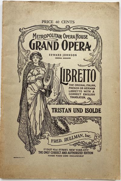 Tristan und Isolde ( (Tristan and Isolde), Opera in Three Acts, Poem written at Zurich, 1857. Score of Act 1 finished at Zurich, 1857. Score of Act II finished at Venice, March, 1859. Schore of Act III finished at Lucerne, August 3, 1859. First performance Munich, June 10, 1865, under von Bulow.; Metropolitan Opera House Grand Opera, Edward Johnson, General Manager. Libretto, The Original Italian French or German Libretto with a Correct English Translation. Tristan und Isolde. Fred. Rullman, Inc., 17 East 42nd Street, New York City. The Only Correct and Authorized Edition, Knabe Piano Used Exclusively