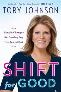 Shift for Good : Get Unstuck, Feel Great, and Make It Happen