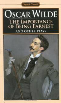 The Importance of Being Earnest And Other Plays; Salome; Lady Windermere&#039;s Fan; the Importance of Being Earnest: A Trivial Comedy For Serious People by Wilde, Oscar