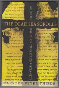 The Dead Sea Scrolls and the Jewish Origins of Christianity