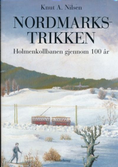 Nordmarkstrikken. Holmenkollbanen gjennom 100 år