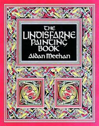 The Lindisfarne Painting Book (Painting Books) by Aidan Meehan