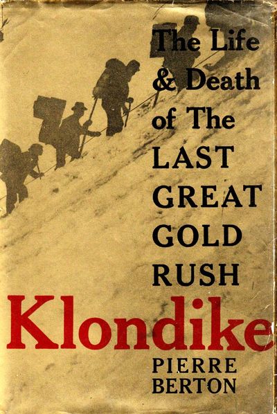 Klondike : The Life and Death of the Last Great Gold Rush.