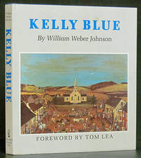 Kelly Blue by William Weber Johnson - Hardcover - Reprint. - 1979 - from Schroeder's Book Haven (SKU: B7479)